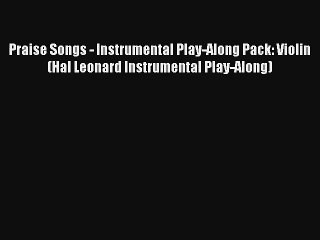 Praise Songs - Instrumental Play-Along Pack: Violin (Hal Leonard Instrumental Play-Along)