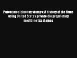 Patent medicine tax stamps: A history of the firms using United States private die proprietary