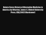 Nature Cures History of Alternative Medicine in America by Whorton James C. [Oxford University