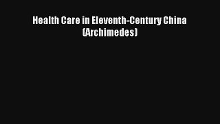 Health Care in Eleventh-Century China (Archimedes)  Online PDF