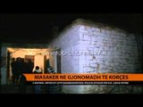 Masakër në Gjonomadh të Korçës - Top Channel Albania - News - Lajme