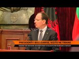 Presidenti i Bullgarisë, vizitë në Tiranë - Top Channel Albania - News - Lajme