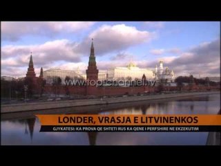 Londër, vrasja e Litvinenkos - Top Channel Albania - News - Lajme