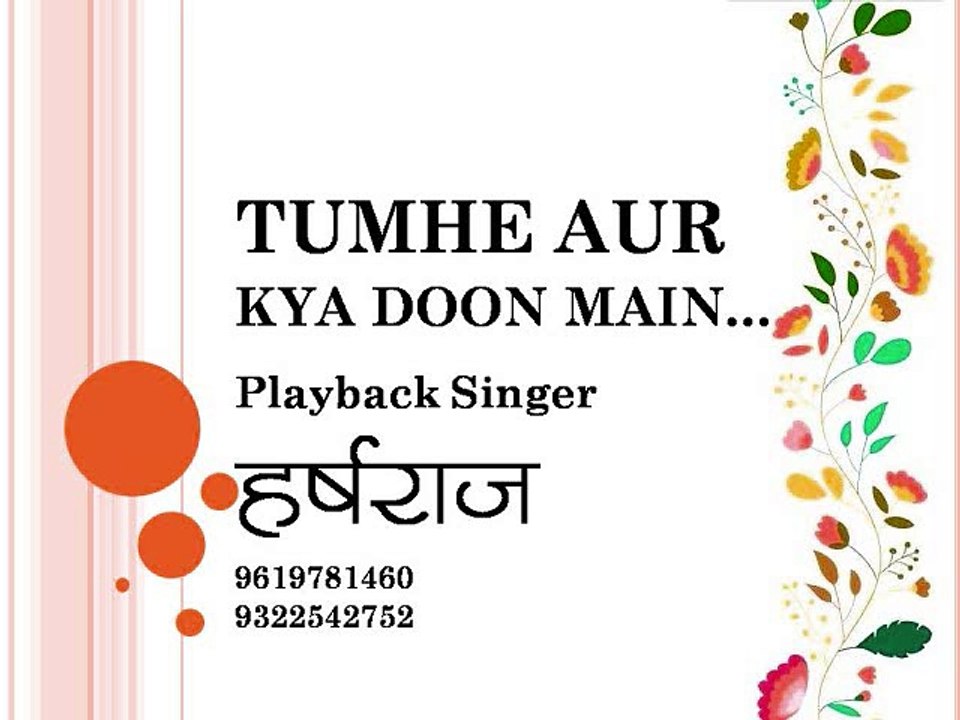 Tumhe Aur Kya Doon : Playback Singer Harsharaj