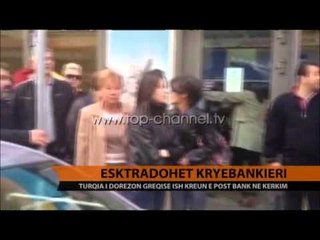 Ekstradohet kryebankieri - Top Channel Albania - News - Lajme