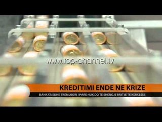 Kreditimi ende në krizë - Top Channel Albania - News - Lajme
