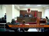 Hapet me shtyrje gjyqi ndaj Gjikës - Top Channel Albania - News - Lajme