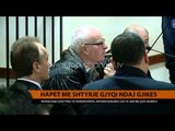 Hapet me shtyrje gjyqi ndaj Gjikës - Top Channel Albania - News - Lajme