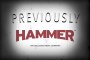 PREVIOUSLY - Hammer Films