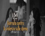GIORNATA CONTRO LA VIOLENZA SULLE DONNE  (LM VideoClips)