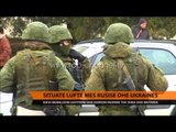 Situatë lufte mes Rusisë dhe Ukrainës - Top Channel Albania - News - Lajme