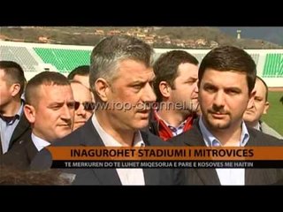 Përurohet stadiumi i Mitrovicës - Top Channel Albania - News - Lajme