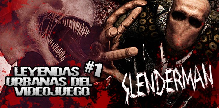 Leyendas Urbanas del Videojuego: The Slender Man