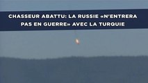 Chasseur abattu: La Russie «n'entrera pas en guerre»  avec la Turquie