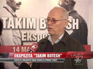 Ekspozita - Takim Botesh - News, Lajme - Vizion Plus