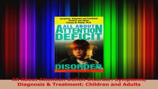 PDF Download  All About Attention Deficit Disorder Symptoms Diagnosis  Treatment Children and Adults Read Full Ebook