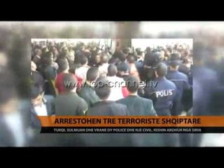 Arrestohen tre terroristë shqiptarë - Top Channel Albania - News - Lajme