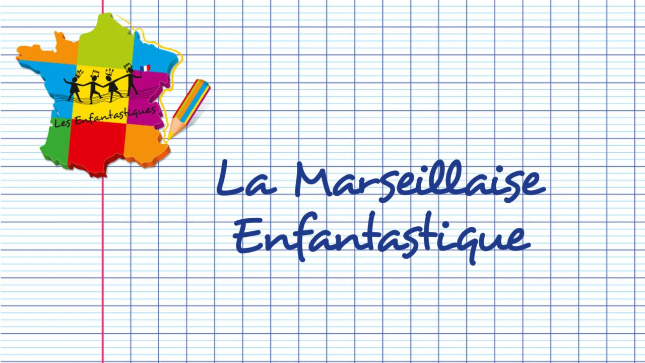 LA MARSEILLAISE ENFANTASTIQUE  - Les Enfantastiques - chorale d'enfants