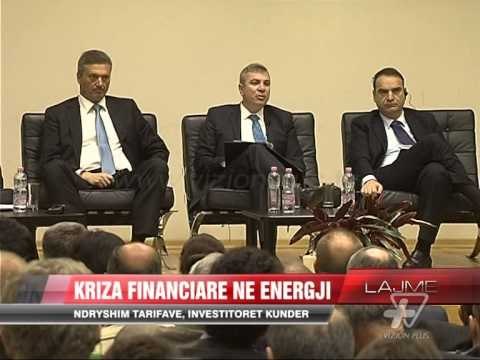 Kriza financiare në energji - News, Lajme - Vizion Plus