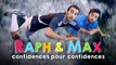 RAPH&MAX - CONFIDENCES POUR CONFIDENCES