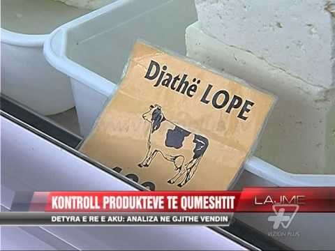 AKU, kontroll produkteve të qumështit - News, Lajme - Vizion Plus