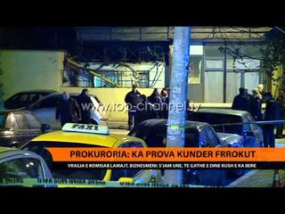 Prokuroria: Ka prova kundër Frrokut - Top Channel Albania - News - Lajme