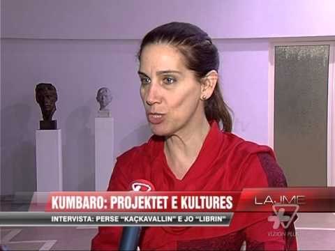 Kumbaro: Projektet e kulturës - News, Lajme - Vizion Plus