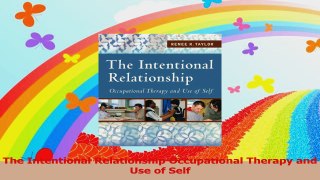 The Intentional Relationship Occupational Therapy and Use of Self Read Online