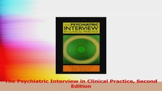 The Psychiatric Interview in Clinical Practice Second Edition PDF