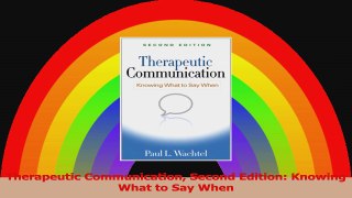 Therapeutic Communication Second Edition Knowing What to Say When Read Online