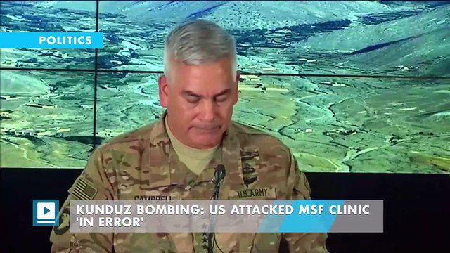 Kunduz bombing: US attacked MSF clinic 'in error'