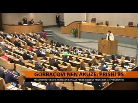 Gorbacovi nën akuzë: Prishi BS - Top Channel Albania - News - Lajme