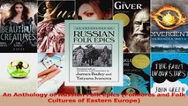 Read  An Anthology of Russian Folk Epics Folklores and Folk Cultures of Eastern Europe PDF Online