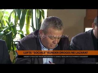Lazarat, luftë "sociale" kundër drogës - Top Channel Albania - News - Lajme