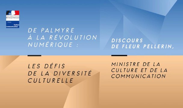 Discours Fleur Pellerin | De Palmyre au numérique, les défis de la diversité culturelle