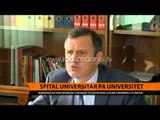 Spital universitar pa universitet - Top Channel Albania - News - Lajme