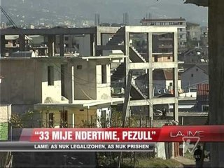"33 mijë ndërtime, pezull" - News, Lajme - Vizion Plus