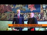Rama takon Papa Françeskun - Top Channel Albania - News - Lajme