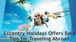 Eccentry Holidays Offers Best Tips for Traveling Abroad