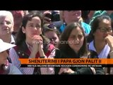 Shenjtërimi i Papa Gjon Palit II - Top Channel Albania - News - Lajme