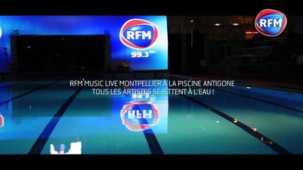 Les artistes se jettent à l’eau pour le RFM Music Live de Montpellier !