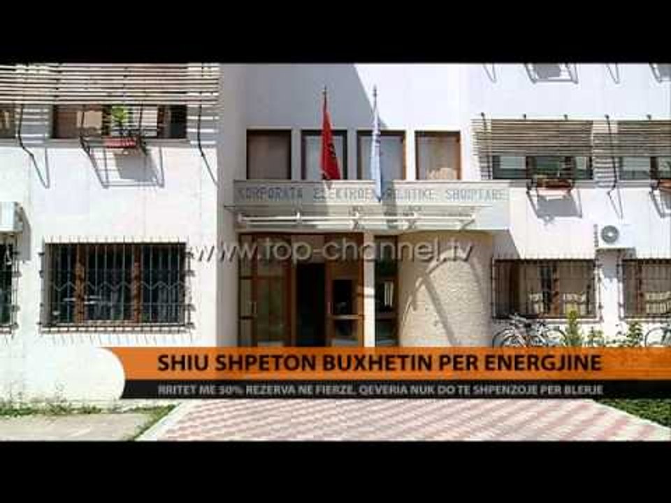 Shiu shpëton buxhetin për energjinë - Top Channel Albania - News - Lajme