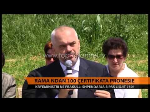 Rama ndan 100 çertifikata pronësie - Top Channel Albania - News - Lajme