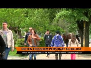 Rriten frikshëm personat alergjikë - Top Channel Albania - News - Lajme