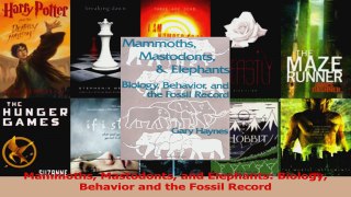 Read  Mammoths Mastodonts and Elephants Biology Behavior and the Fossil Record Ebook Online