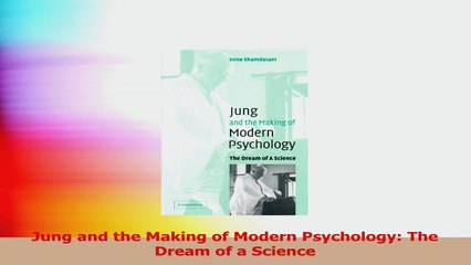 Jung and the Making of Modern Psychology The Dream of a Science PDF