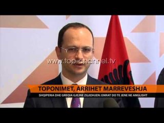 Toponimet, arrihet marrëveshja - Top Channel Albania - News - Lajme