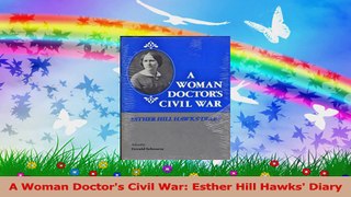 A Woman Doctors Civil War Esther Hill Hawks Diary Download