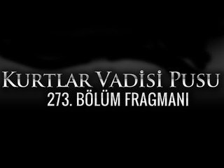 Kurtlar Vadisi Pusu 273.Bölüm Fragmanı
