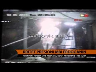 Rritet presioni mbi Erdogan - Top Channel Albania - News - Lajme